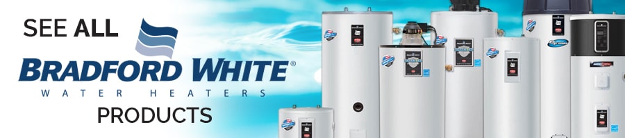see all Bradford White water heaters